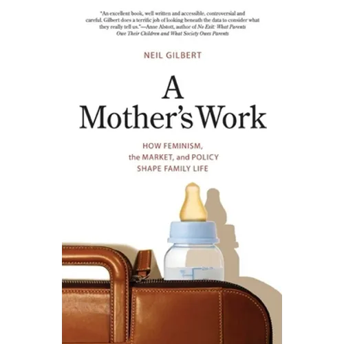 A Mother's Work: How Feminism, the Market, and Policy Shape Family Life - Paperback