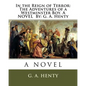 In the Reign of Terror: The Adventures of a Westminster Boy. A NOVEL By: G. A. Henty - Paperback