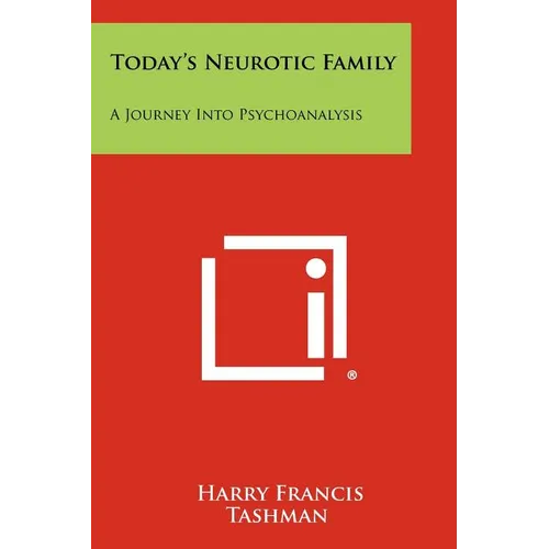 Today's Neurotic Family: A Journey Into Psychoanalysis - Paperback