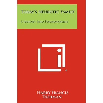 Today's Neurotic Family: A Journey Into Psychoanalysis - Paperback