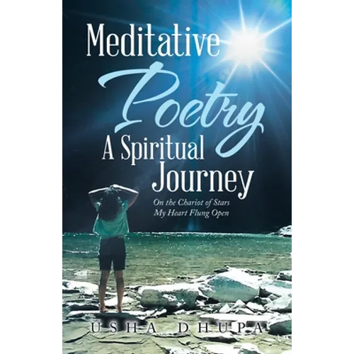 Meditative Poetry a Spiritual Journey: On the Chariot of Stars My Heart Flung Open - Paperback