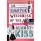 The Quantum Weirdness of the Almost Kiss - Paperback