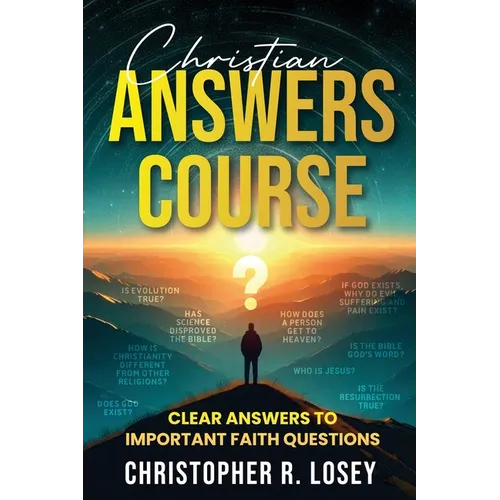 Christian Answers Course: Clear Answers to Important Faith Questions - Paperback