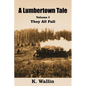 A Lumbertown Tale: Volume I They All Fall - Paperback