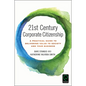 21st Century Corporate Citizenship: A Practical Guide to Delivering Value to Society and Your Business - Hardcover