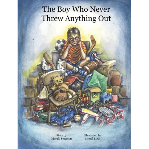 The Boy Who Never Threw Anything Out - Hardcover