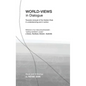 World-Views in Dialogue: Towards renewal of the Golden Rule, in understanding and in action: Study and Anthology - Hardcover