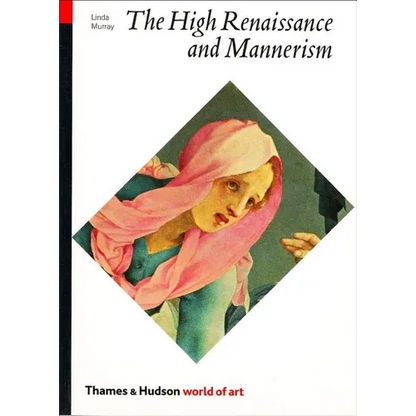 The High Renaissance and Mannerism: Italy, the North, and Spain, 1500-1600 - Paperback