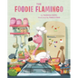 The Foodie Flamingo - Hardcover