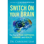 Switch on Your Brain: The Key to Peak Happiness, Thinking, and Health - Paperback