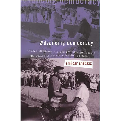 Advancing Democracy: African Americans and the Struggle for Access and Equity in Higher Education in Texas - Paperback