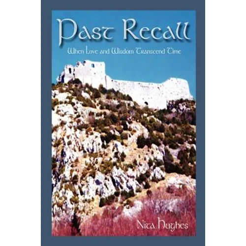 Past Recall: When Love and Wisdom Transcend Time - Paperback