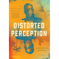 Distorted Perception - Hardcover
