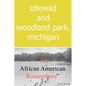 Idlewild and Woodland Park, Michigan an African American Remembers - Paperback