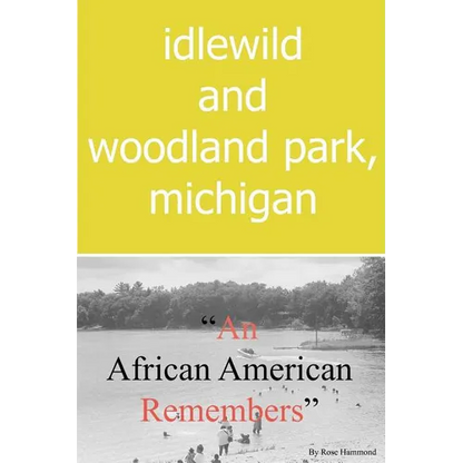 Idlewild and Woodland Park, Michigan an African American Remembers - Paperback