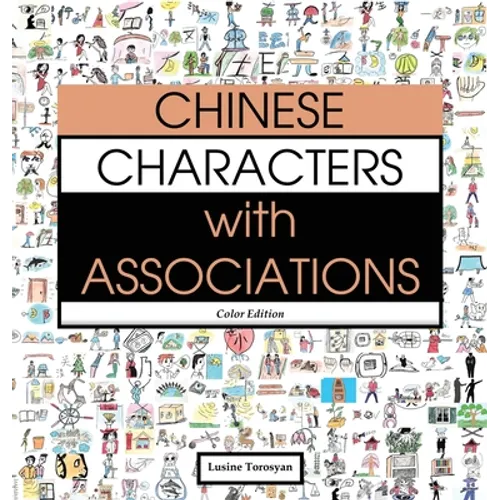 Chinese Characters with Associations: Easily Memorize 300 Chinese Characters through Pictures (HSK Level 2) - Hardcover