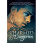 Charmed and Dangerous: Ten Tales of Gay Paranormal Romance and Urban Fantasy - Paperback