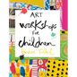 Art Workshops for Children - Hardcover