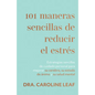 101 Maneras Sencillas de Reducir El Estrés: Estrategias Sencillas de Cuidado Personal Para Mejorar Su Cerebro, Su Estado de Ánimo Y Su Salud Mental (S - Paperback