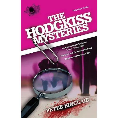 The Hodgkiss Mysteries: Hodgkiss and the Lillimoor Ladies' Tennis Club and Other Stories - Paperback