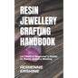 Resin Jewellery Crafting Handbook: ULTIMATE Beginner's Guide to Resin Jewelry Making - Paperback