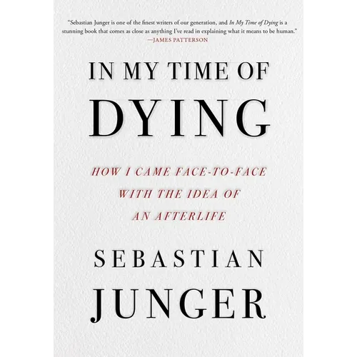 In My Time of Dying: How I Came Face to Face with the Idea of an Afterlife - Hardcover