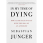 In My Time of Dying: How I Came Face to Face with the Idea of an Afterlife - Hardcover