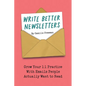 Write Better Newsletters: Grow your 1:1 practice with emails people actually want to read - Paperback