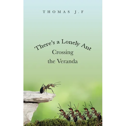 There's a Lonely Ant Crossing the Veranda - Paperback