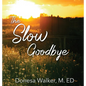 The Slow Goodbye - Hardcover