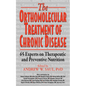 Orthomolecular Treatment of Chronic Disease: 65 Experts on Therapeutic and Preventive Nutrition - Hardcover