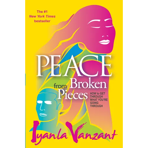 Peace from Broken Pieces: How to Get Through What You're Going Through - Paperback