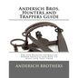 Andersch Bros. Hunters and Trappers Guide: The Fur Bearing Animals of North America and How To Hunt and Trap Them - Paperback