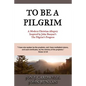 To Be a Pilgrim: A Modern Christian Allegory Inspired by John Bunyan's The Pilgrim's Progress - Paperback