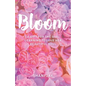 Bloom: A Gift For The Girl Learning To Love Her Beautiful Soul - Paperback