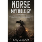 Norse Mythology: Tales of Norse Myth, Gods, Goddesses, Giants, Rituals & Viking Beliefs - Hardcover