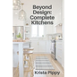 Beyond Design: Complete Kitchens - Paperback