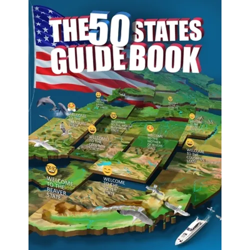 The 50 States Guide Book: Explore The USA With State-By-State Fact Filled Maps! - Paperback