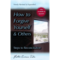 How to Forgive Yourself and Others (Newly Revised and Expanded): Steps to Reconciliation - Paperback