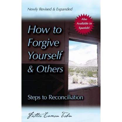 How to Forgive Yourself and Others (Newly Revised and Expanded): Steps to Reconciliation - Paperback