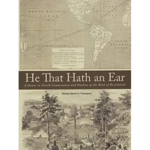 He That Hath an Ear: A Down-to-Earth Commentary and Outline of the Book of Revelation - Paperback