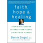 Faith, Hope, and Healing: Inspiring Lessons Learned from People Living with Cancer - Hardcover