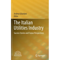 The Italian Utilities Industry: Success Stories and Future Perspectives - Hardcover