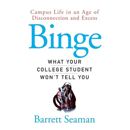 Binge: What Your College Student Won't Tell You - Paperback