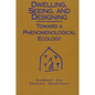 Dwelling, Seeing, and Designing: Toward a Phenomenological Ecology - Paperback