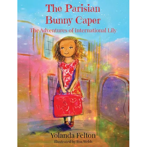 The Parisian Bunny Caper: The Adventures of International Lily - Hardcover