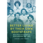 Better Living by Their Own Bootstraps: Black Women's Activism in Rural Arkansas, 1914-1965 - Paperback