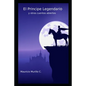 El principe legendario: y otros cuentos abiertos - Paperback