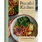 Peaceful Kitchen: More Than 100 Cozy Plant-Based Recipes to Comfort the Body and Nourish the Soul - Hardcover