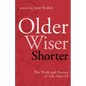 Older, Wiser, Shorter: The Truth and Humor of Life After 65: Poems - Paperback